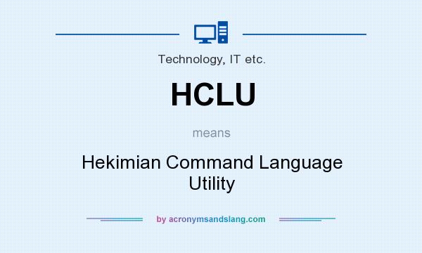 What does HCLU mean? It stands for Hekimian Command Language Utility