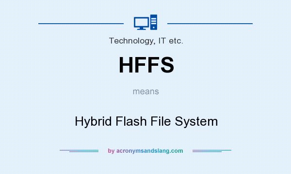 What does HFFS mean? It stands for Hybrid Flash File System