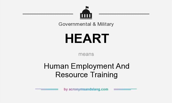 What does HEART mean? It stands for Human Employment And Resource Training