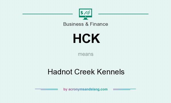 What does HCK mean? It stands for Hadnot Creek Kennels