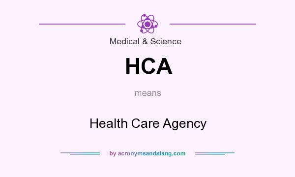 What does HCA mean? It stands for Health Care Agency