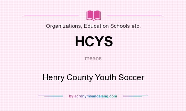 What does HCYS mean? It stands for Henry County Youth Soccer