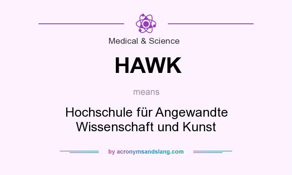 What does HAWK mean? It stands for Hochschule für Angewandte Wissenschaft und Kunst