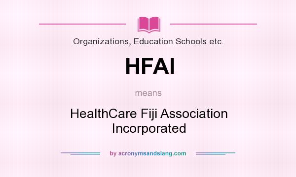 What does HFAI mean? It stands for HealthCare Fiji Association Incorporated