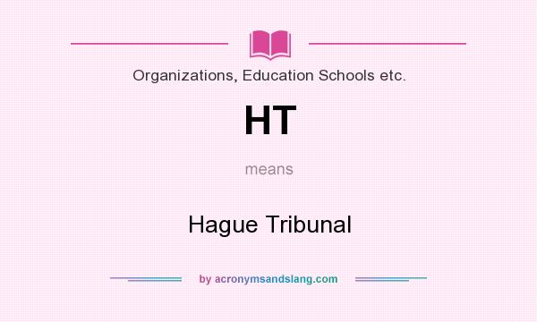 What does HT mean? It stands for Hague Tribunal
