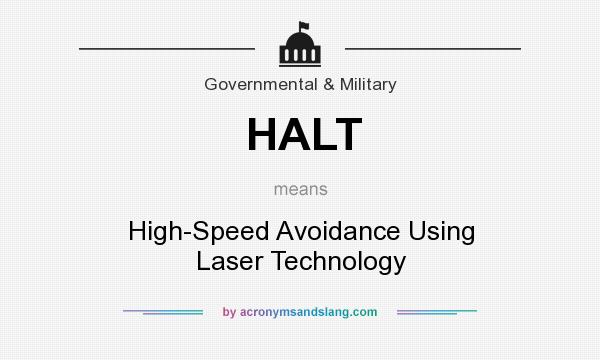 What does HALT mean? It stands for High-Speed Avoidance Using Laser Technology