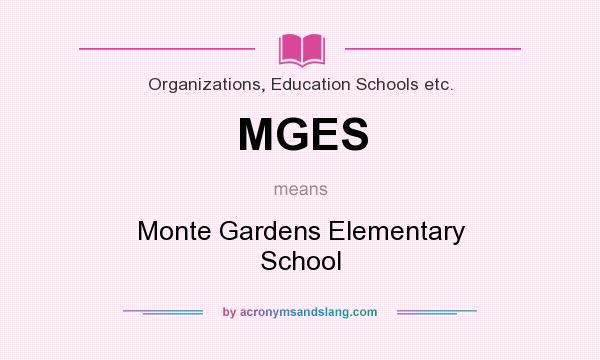What does MGES mean? It stands for Monte Gardens Elementary School