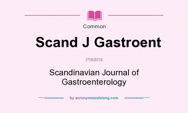 What does Scand J Gastroent mean? It stands for Scandinavian Journal of Gastroenterology