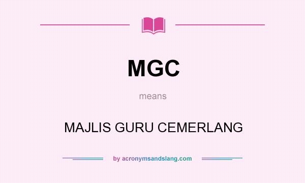 What does MGC mean? It stands for MAJLIS GURU CEMERLANG