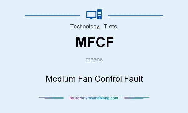 What does MFCF mean? It stands for Medium Fan Control Fault