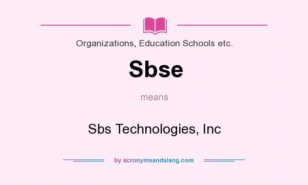 What does Sbse mean? It stands for Sbs Technologies, Inc