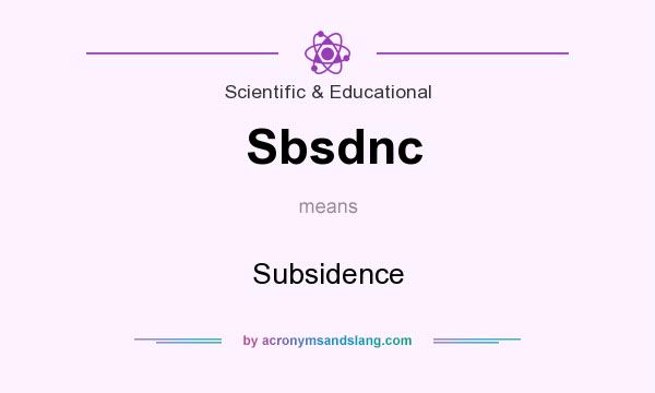 What does Sbsdnc mean? It stands for Subsidence