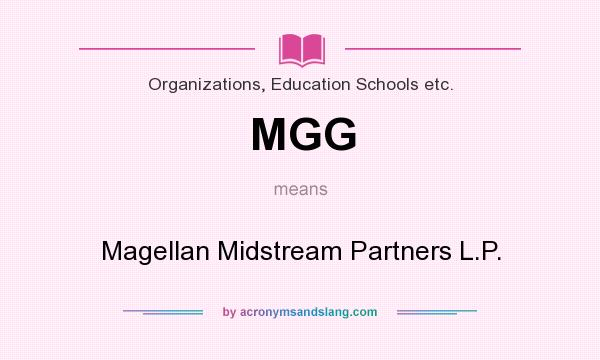 What does MGG mean? It stands for Magellan Midstream Partners L.P.