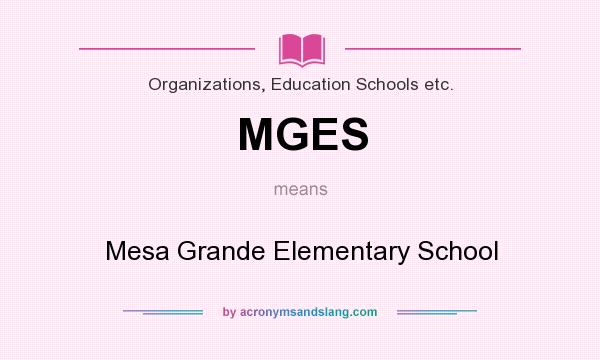What does MGES mean? It stands for Mesa Grande Elementary School