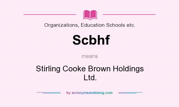 What does Scbhf mean? It stands for Stirling Cooke Brown Holdings Ltd.