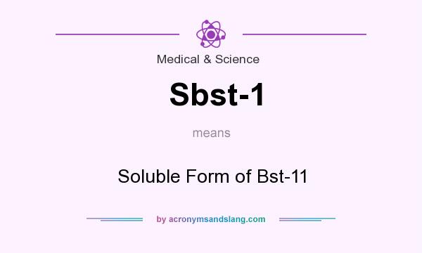 What does Sbst-1 mean? It stands for Soluble Form of Bst-11