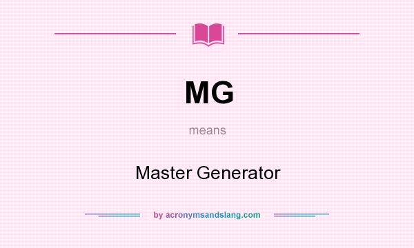 What does MG mean? It stands for Master Generator