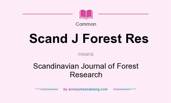 What does Scand J Forest Res mean? It stands for Scandinavian Journal of Forest Research