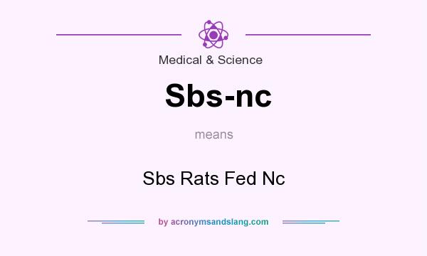 What does Sbs-nc mean? It stands for Sbs Rats Fed Nc