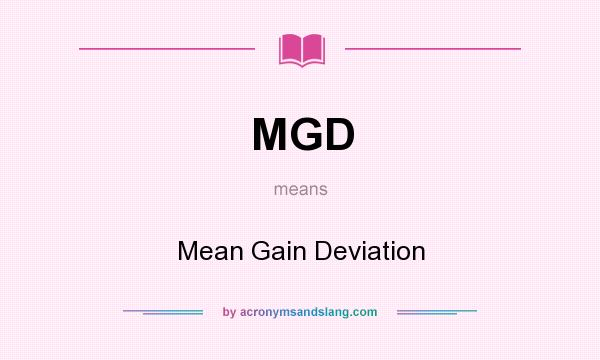 What does MGD mean? It stands for Mean Gain Deviation