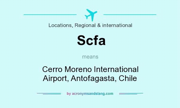 What does Scfa mean? It stands for Cerro Moreno International Airport, Antofagasta, Chile