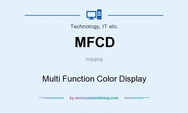 What does MFCD mean? It stands for Multi Function Color Display