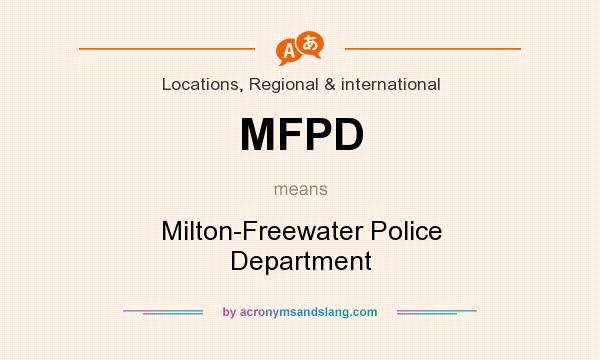 What does MFPD mean? It stands for Milton-Freewater Police Department