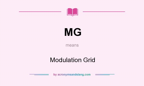 What does MG mean? It stands for Modulation Grid