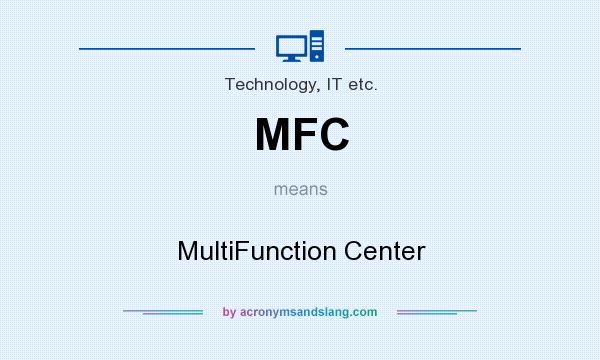What does MFC mean? It stands for MultiFunction Center