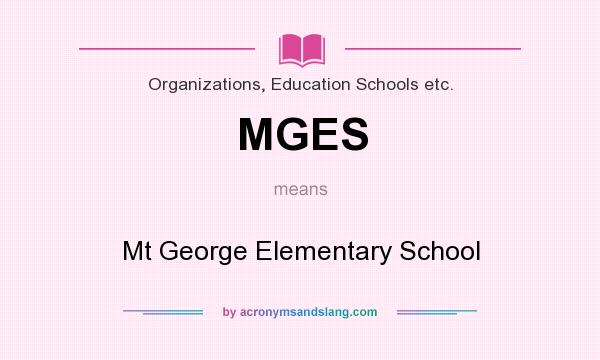 What does MGES mean? It stands for Mt George Elementary School