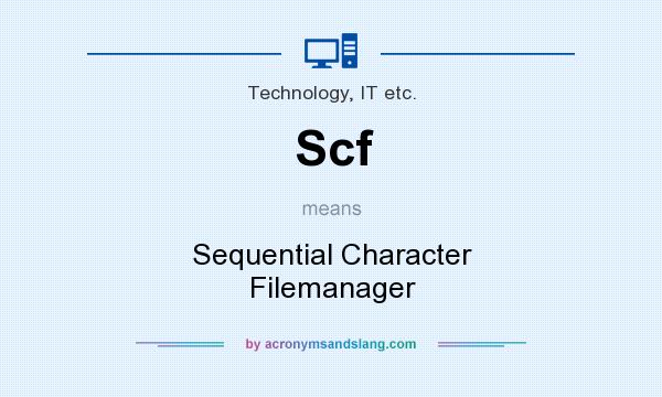 What does Scf mean? It stands for Sequential Character Filemanager