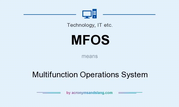 What does MFOS mean? It stands for Multifunction Operations System