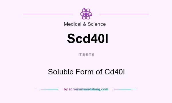 What does Scd40l mean? It stands for Soluble Form of Cd40l
