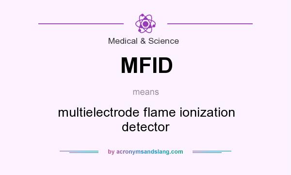 What does MFID mean? It stands for multielectrode flame ionization detector