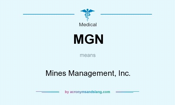 What does MGN mean? It stands for Mines Management, Inc.