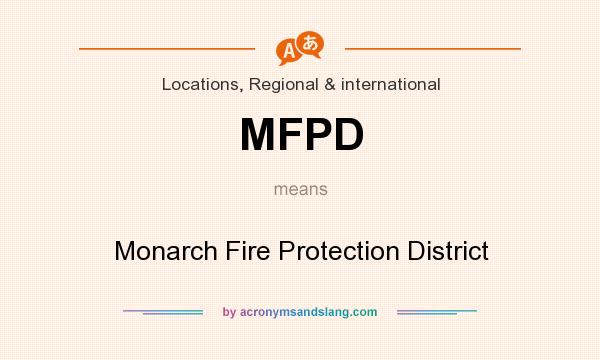 What does MFPD mean? It stands for Monarch Fire Protection District