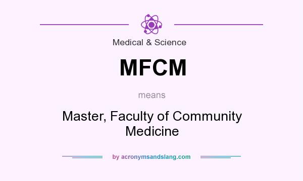 What does MFCM mean? It stands for Master, Faculty of Community Medicine