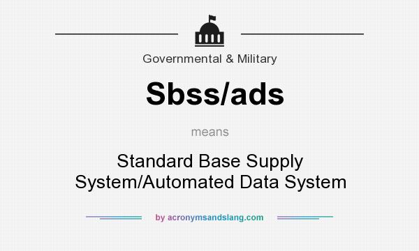 What does Sbss/ads mean? It stands for Standard Base Supply System/Automated Data System