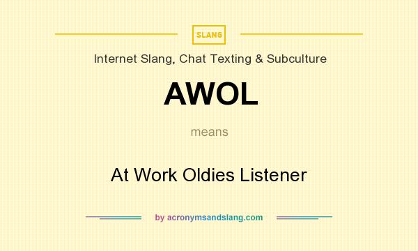 What does AWOL mean? It stands for At Work Oldies Listener