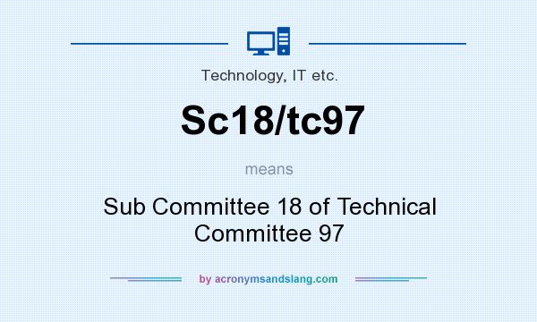 What does Sc18/tc97 mean? It stands for Sub Committee 18 of Technical Committee 97