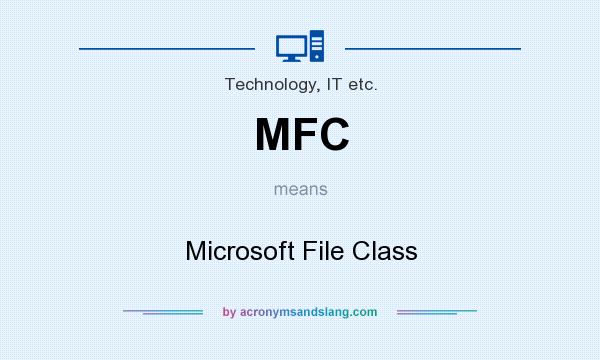 What does MFC mean? It stands for Microsoft File Class