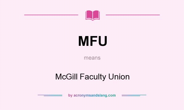 What does MFU mean? It stands for McGill Faculty Union