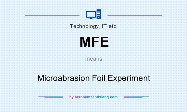 What does MFE mean? It stands for Microabrasion Foil Experiment