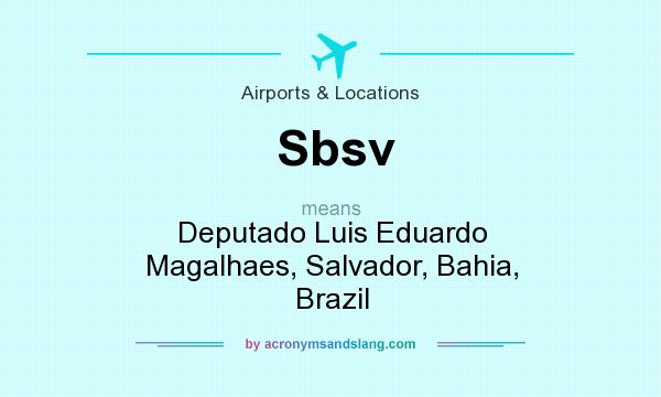 What does Sbsv mean? It stands for Deputado Luis Eduardo Magalhaes, Salvador, Bahia, Brazil