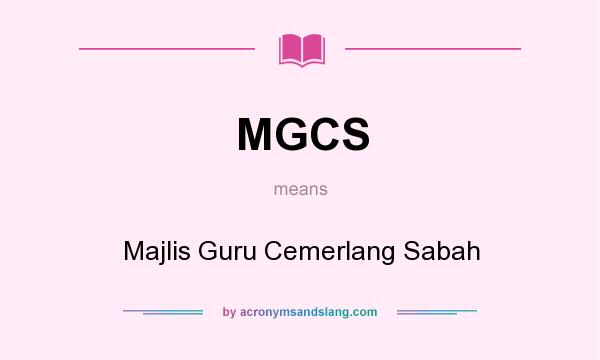 What does MGCS mean? It stands for Majlis Guru Cemerlang Sabah