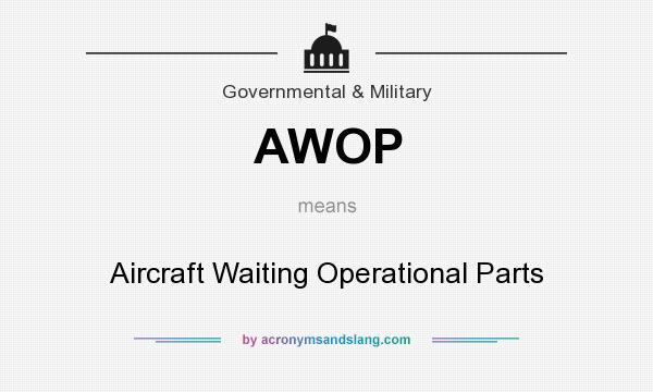 What does AWOP mean? It stands for Aircraft Waiting Operational Parts