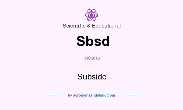 What does Sbsd mean? It stands for Subside