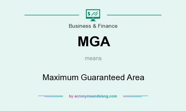 What does MGA mean? It stands for Maximum Guaranteed Area