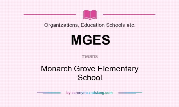 What does MGES mean? It stands for Monarch Grove Elementary School