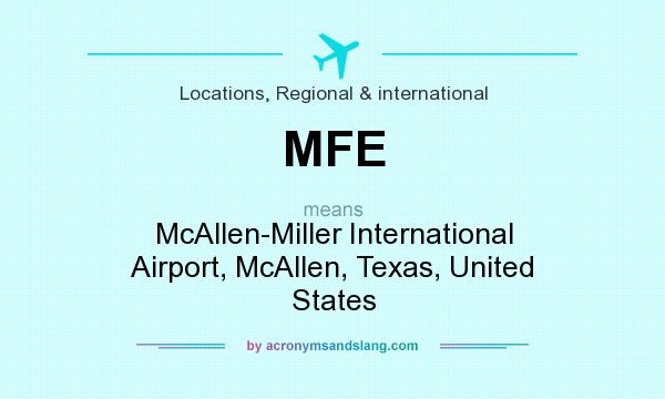 What does MFE mean? It stands for McAllen-Miller International Airport, McAllen, Texas, United States